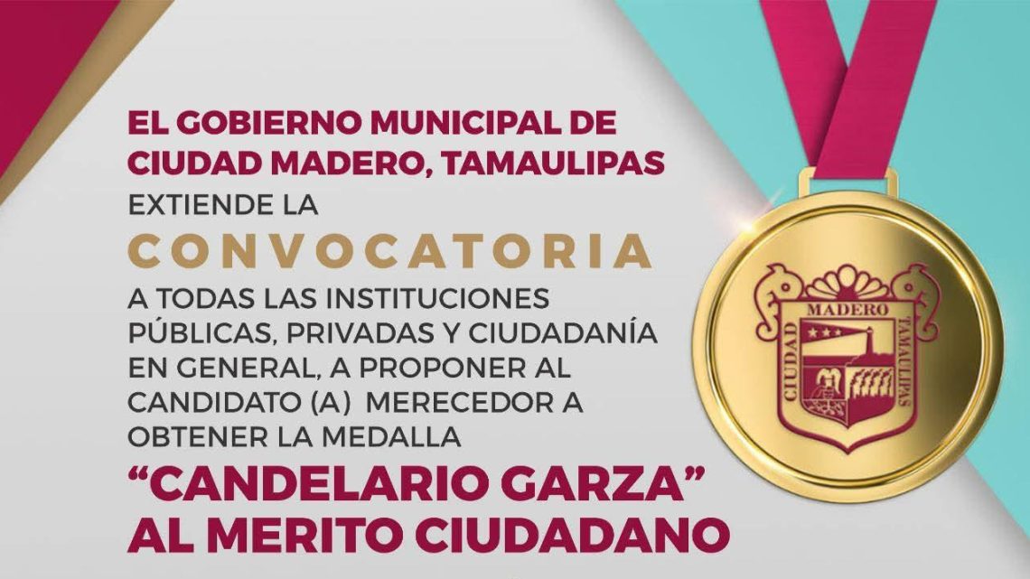 Abren convocatoria para la Medalla “Candelario Garza” al Mérito Ciudadano 2026 en Ciudad Madero